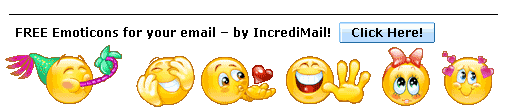 FREE Emoticons for your email - By IncrediMail! Click Here!